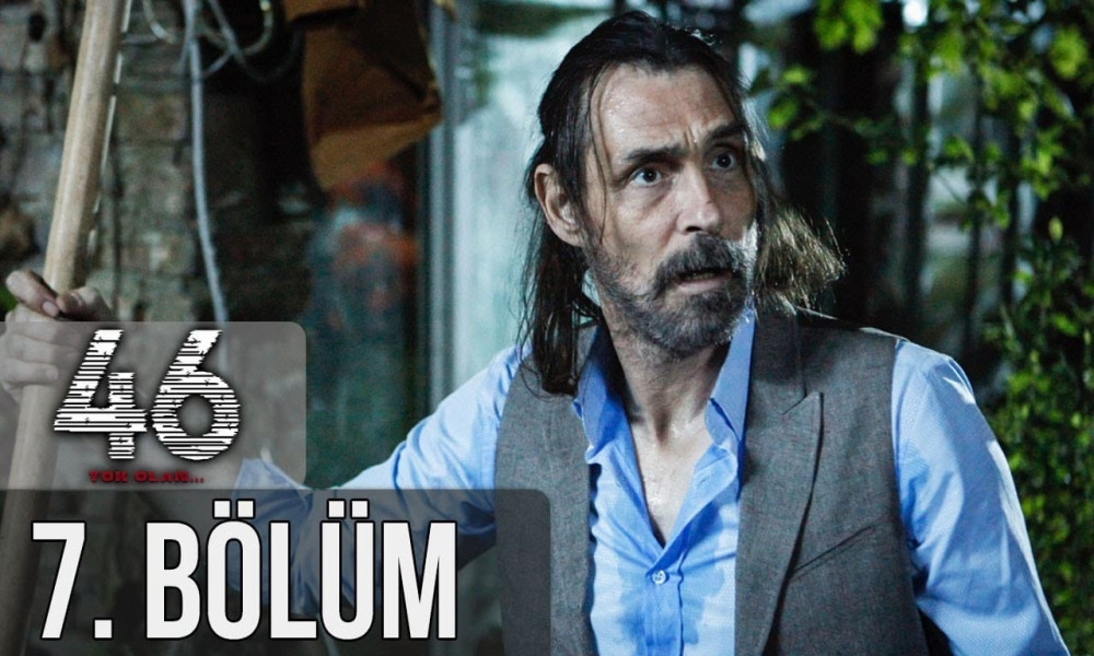 46 Yok Olan (S1E7)