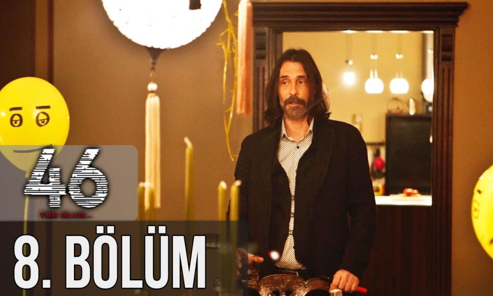 46 Yok Olan (S1E8)