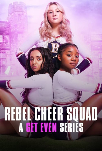 Rebel Cheer Squad: A Get Even Series (S1E6)